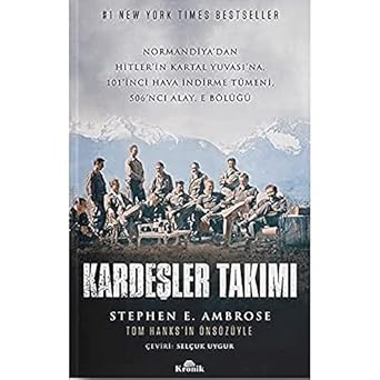 Kardeşler Takımı: Normandiya’dan Hitler’in Kartal Yuvası’na 101’inci Hava İndirme Tümeni, 506’ncı Alay, E Bölüğü