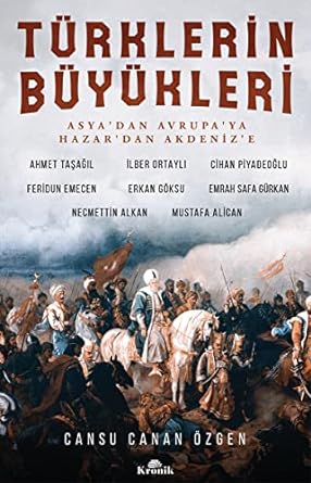 Türklerin Büyükleri: Asya’dan Avrupa’ya Hazar’dan Akdeniz’e