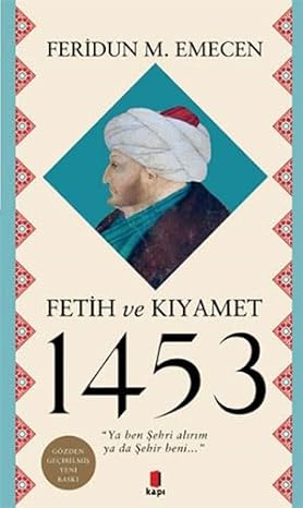 Fetih ve Kıyamet 1453: “Ya ben Şehri alırım ya da Şehir beni…”