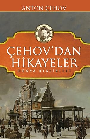 Çehov'dan Hikayeler: Dünya Klasikleri