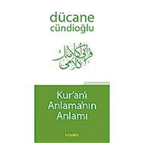 Kur'an'ı Anlamanın Anlamı