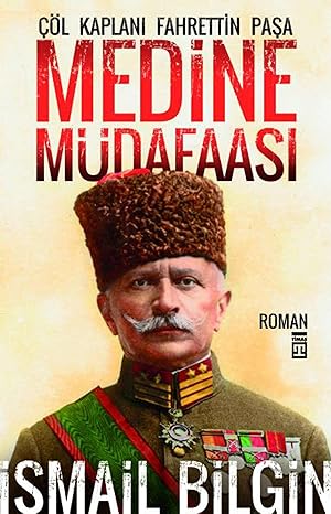 Medine Müdafaası: Çöl Kaplanı Fahrettin Paşa