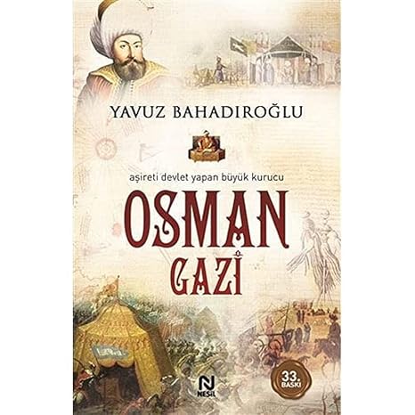 Osman Gazi: Aşireti Devlet Yapan Büyük Kurucu