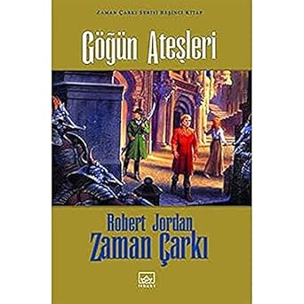 GÖĞÜN ATEŞLERİ ZAMAN ÇARKI 5: Zaman Çarkı Serisi Beşinci Kitap