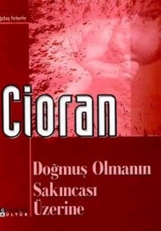 Doğmuş olmanin sakincasi üzerine