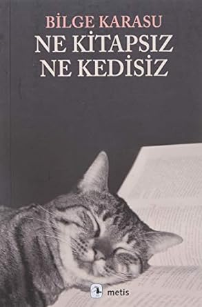 Ne Kitapsız, Ne Kedisiz: Denemeler 1