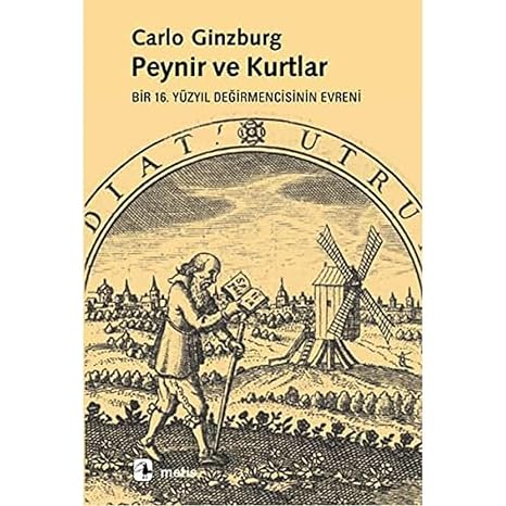 Peynir ve Kurtlar: Bir 16. Yüzyıl Değirmencisinin Evreni