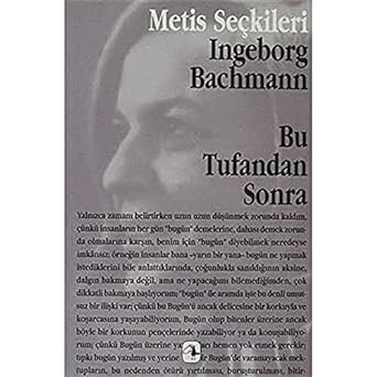 Bu Tufandan Sonra: Ingeborg Bachmann’dan Seçme Yazılar