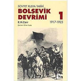 Bolşevik Devrimi Cilt: 1: Sovyet Rusya Tarihi - 1917-1923