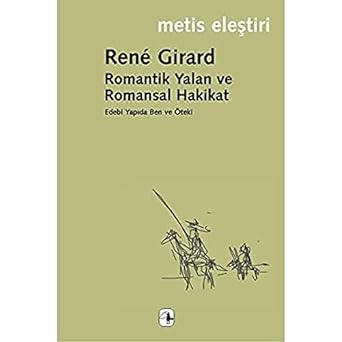 ROMANTİK YALAN VE ROMANSAL HAKİKAT: Edebi Yapıda Ben ve Öteki