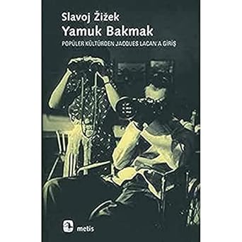 Yamuk Bakmak / Popüler Kültürden Jacques Lacan'a Giriş