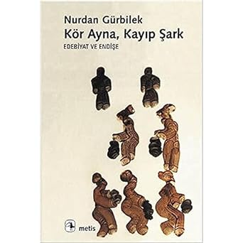 Kör Ayna, Kayıp Şark: Edebiyat ve Endişe