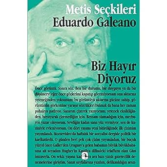 BİZ HAYIR DİYORUZ: Eduardo Galeano'dan Seçme Yazılar