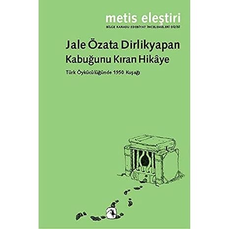 Kabuğunu Kıran Hikaye: Türk Öykücülüğünde 1950 Kuşağı