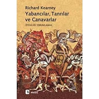 YABANCILAR TANRILAR VE CANAVARLAR: Ötekiliği Yorumlamak