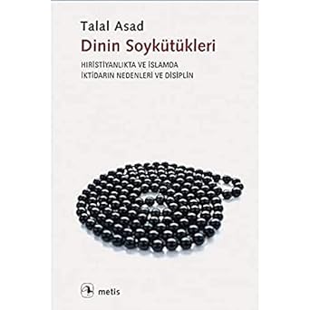 Dinin Soykütükleri: Hıristiyanlık ve İslamda İktidarın Nedenleri ve Disiplin