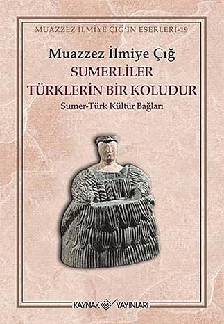 Sumerliler türklerin bir koludur