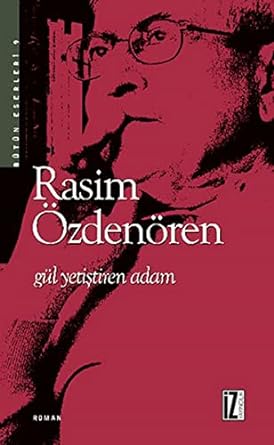Gül Yetiştiren Adam: Bütün Eserleri 9