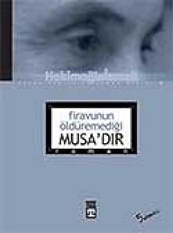 Firavunun Öldüremediği Musadır