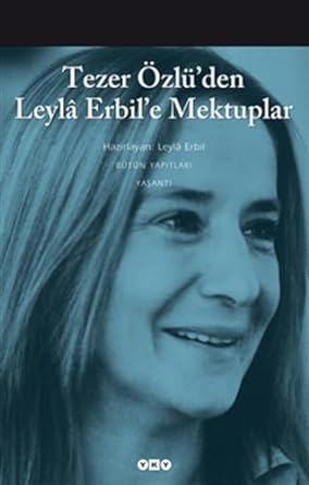 Tezer Özlü'den Leylâ Erbil'e Mektuplar