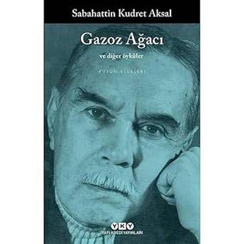 Gazoz Ağacı ve Diğer Öyküler: Bütün Yapıtları