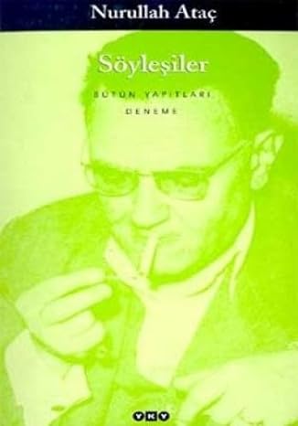 Söyleşiler - Bütün Yapıtları / Nurullah Ataç