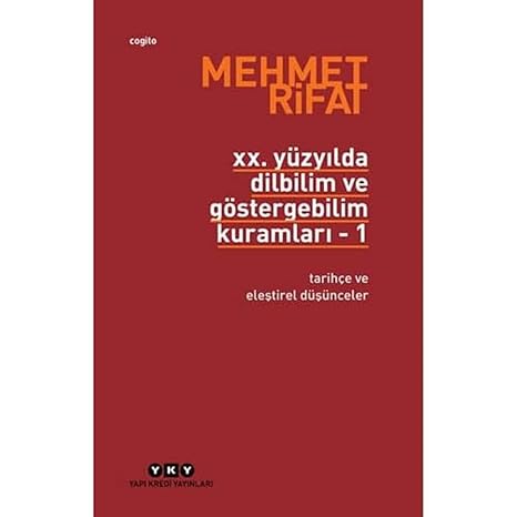 XX. Yüzyılda Dilbilim ve Göstergebilim Kuramları 1: Tarihçe ve Eleştirel Düşünceler