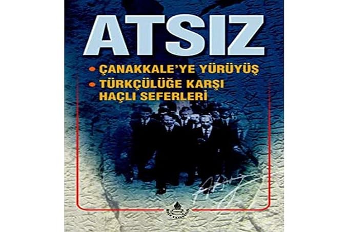 Çanakkale'ye Yürüyüş / Türkçülüğe Karşı Haçlı Seferleri