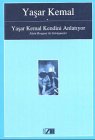 Yasar Kemal Kendini Anlatiyor Alain Bosquet ile Görüsmeler