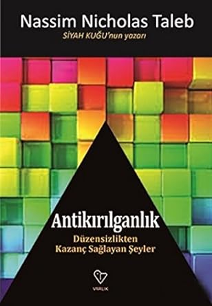 Antikırılganlık: Düzensizlikten Kazanç Sağlayan Şeyler