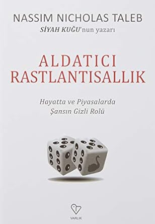 Aldatıcı Rastlantı: Hayatta ve Piyasalarda Şansın Gizli Rolü
