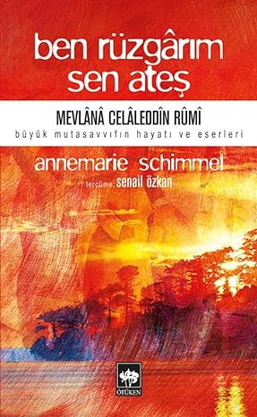 BEN RÜZGARIM SEN ATEŞ: Mevlana Celaleddin Rumi