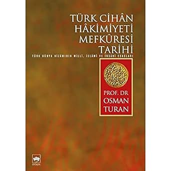Türk Cihan Hakimiyeti Mefkuresi Tarihi: Türk Dünya Nizamının Milli, İslami ve İnsani Esasları