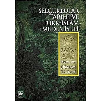 Selçuklular Tarihi ve Türk - İslam Medeniyeti