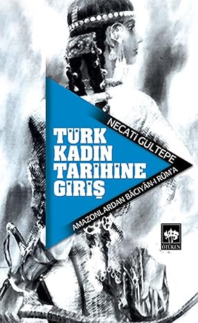 Türk Kadın Tarihine Giriş: Amazonlardan Bacıyan-ı Rum'a