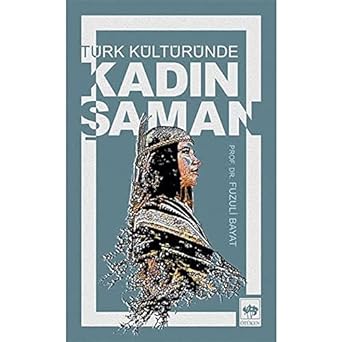 Türk Kültüründe Kadın Şaman