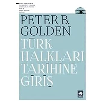 Türk Halkları Tarihine Giriş: Ortaçağ ve Erken Yeniçağ'da Avrasya ve Ortadoğu'da Etnik Yapı ve Devlet Oluşumu