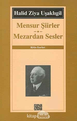 Mensur Şiirler Mezardan Sesler Bütün Eserleri: Bütün Eserleri
