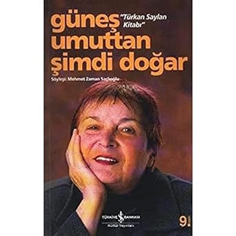 Güneş Umuttan Şimdi Doğar “Türkan Saylan Kitabı”