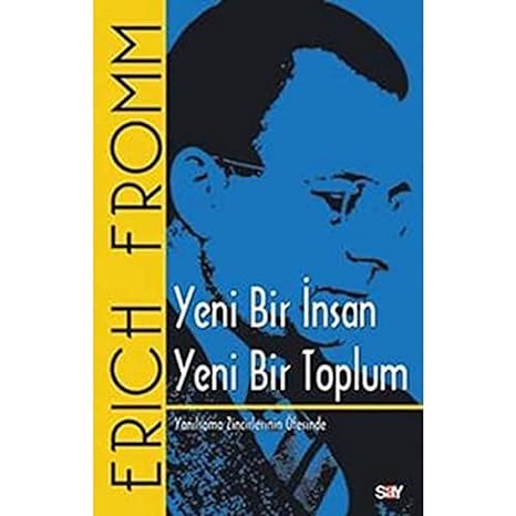 Yeni Bir İnsan Yeni Bir Toplum: Yanılsama Zincirlerinin Ötesinde
