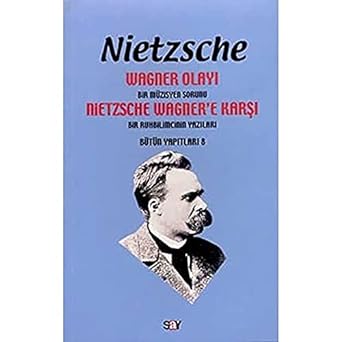 Wagner Olayı - Nietzsche Wagner'e Karşı: Nietzsche - Bütün Yapıtları 8