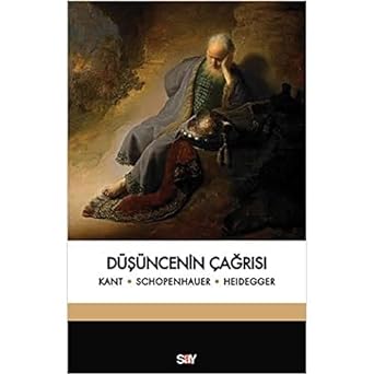 Düşüncenin Çağrısı: Kant-Schopenhauer-Heidegger