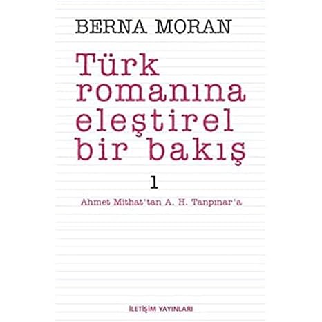 Türk Romanına Eleştirel Bir Bakış 1 Ahmet Mithat'tan Ahmet Hamdi Tanpınar'a