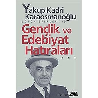 Gençlik ve Edebiyat Hatıraları: Bütün Eserleri - 19