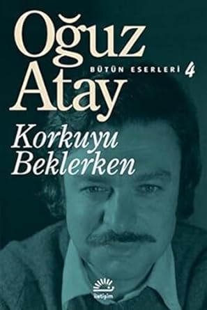 Korkuyu Beklerken: Bütün Eserleri 4