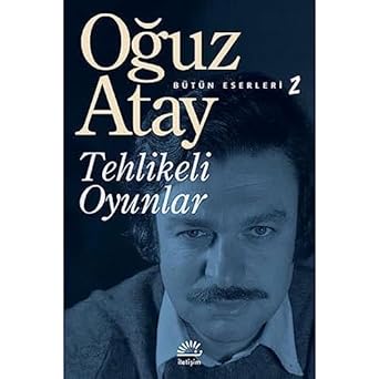 Tehlikeli Oyunlar: Bütün Eserleri 2