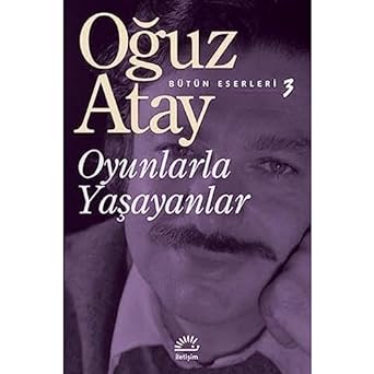 Oyunlarla Yaşayanlar: Bütün Eserleri 3
