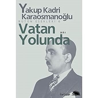 Vatan Yolunda: Bütün Eserleri 6 - Milli Mücadele Hatıraları