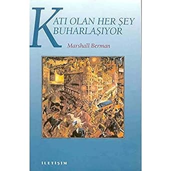 Katı Olan Her Şey Buharlaşıyor: Modernite Deneyimi