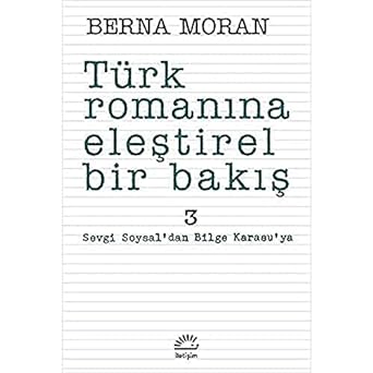 Türk Romanına Eleştirel Bir Bakış 3 Sevgi Soysal'dan Bilge Karasuya